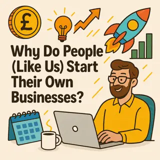 Why Do People (Like Us) Start Their Own Businesses?